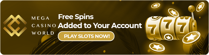 Mega Casino World Free Spins Added to Your Account